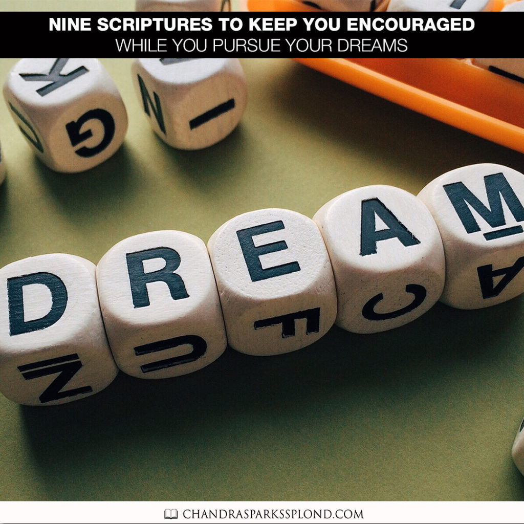 Nine scriptures to keep you encouraged while you pursue your dreams