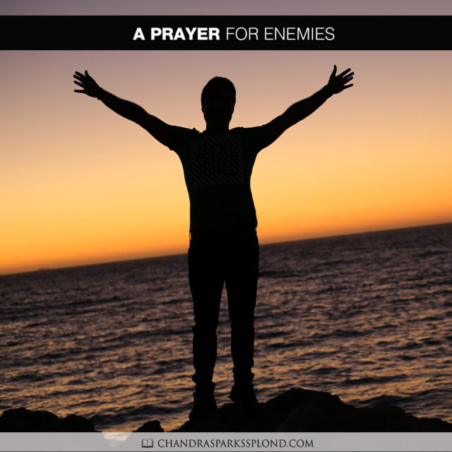 Join Chandra Sparks Splond in Saying a Prayer for Enemies