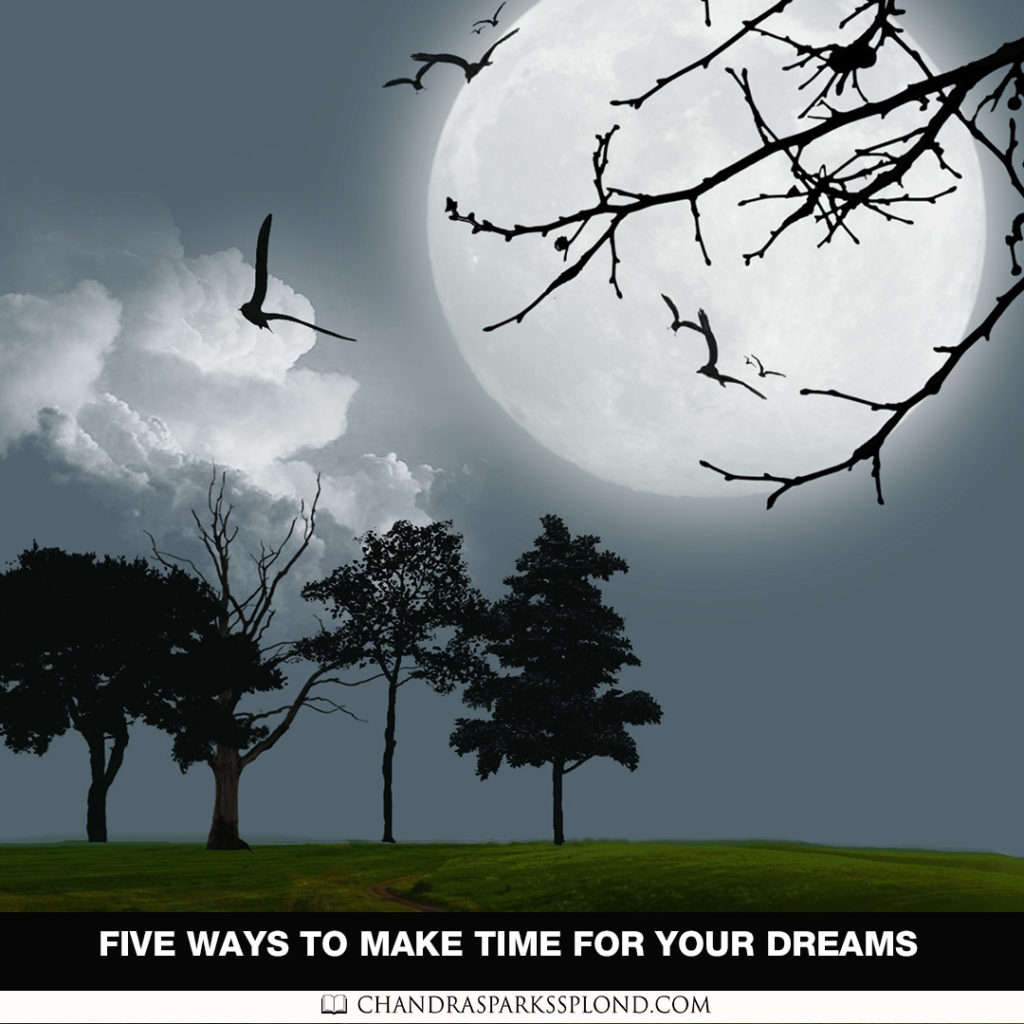 Five Ways to Make Time for Your Dreams